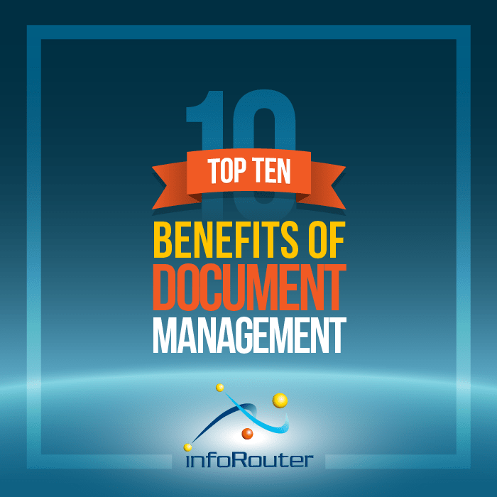 Top ten benefits of document management systems